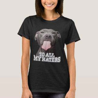 Alle meine Hater Pitbull Hund T-Shirt
