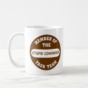 Alle meine Mitarbeiter sind dumme Idioten Kaffeetasse