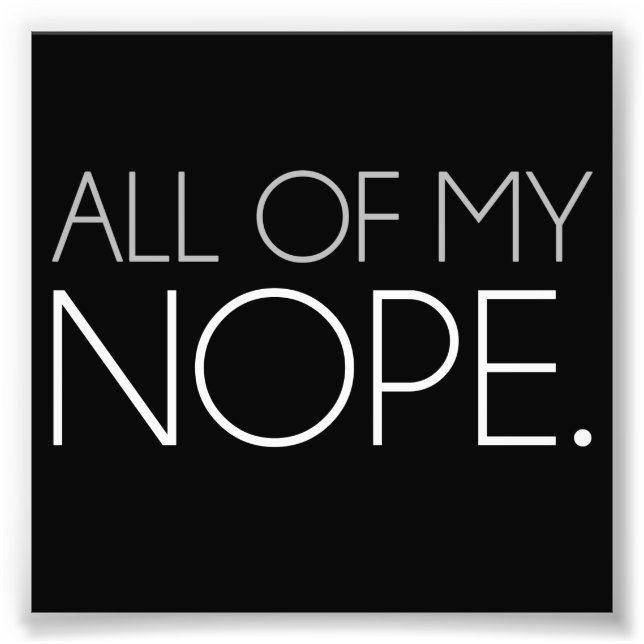 Alle meine NOPE Fotodruck (Vorne)