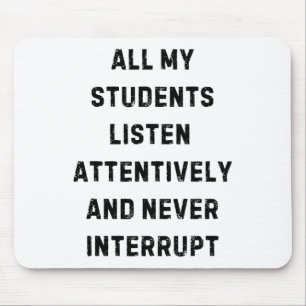 Alle meine Schüler hören aufmerksam zu Lehrer weiß Mousepad