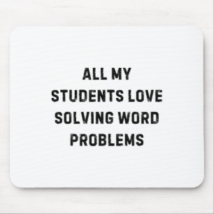 Alle meine Schüler lieben Textaufgaben Lehrer Weiß Mousepad