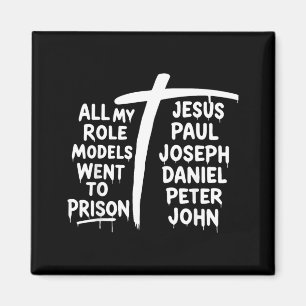 Alle meine Vorbilder kamen ins Gefängnis Christlic Magnet