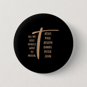 Alle meine Vorbilder kamen ins Gefängnis - Jesus . Button