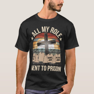 Alle meine Vorbilder kamen ins Gefängnis Jesus Got T-Shirt