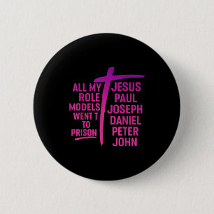Alle meine Vorbilder kamen ins Gefängnis Jesus Pau Button