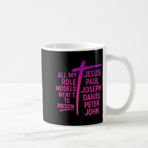 Alle meine Vorbilder kamen ins Gefängnis Jesus Pau Kaffeetasse