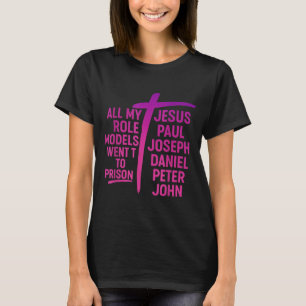 Alle meine Vorbilder kamen ins Gefängnis Jesus Pau T-Shirt