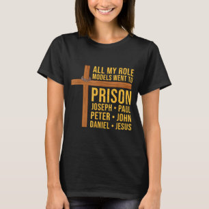 Alle meine Vorbilder kamen ins Gefängnis Lustiger T-Shirt