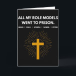 Alle meine Vorbilder sind ins Gefängnis gegangen J Karte<br><div class="desc">Alle meine Vorbilder sind ins Gefängnis gegangen Jesus lustig</div>