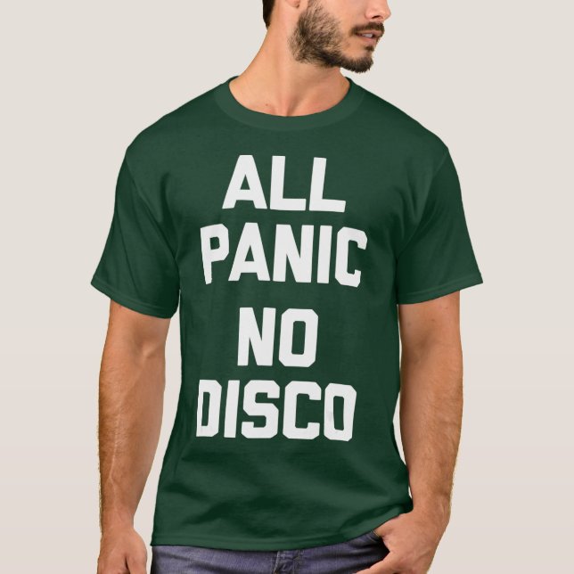 Alle Panic No Disco lustiges Sprichwort sarkastisc T-Shirt (Vorderseite)