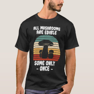 Alle Pilze können nur nach der Nahrungsaufnahme be T-Shirt