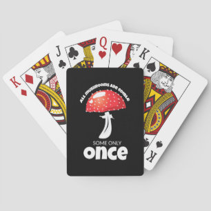 Alle Pilze sind nur ein einziges Mal essbar Spielkarten
