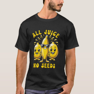 Alle Säfte ohne Samen Vasectomy Funny Men s Banana T-Shirt
