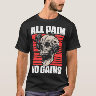 Alle Schmerzen Keine Gewinne Fitness Spiele Slogan T-Shirt