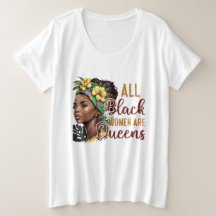 Alle schwarzen Frauen sind Königinnen Große Größe T-Shirt