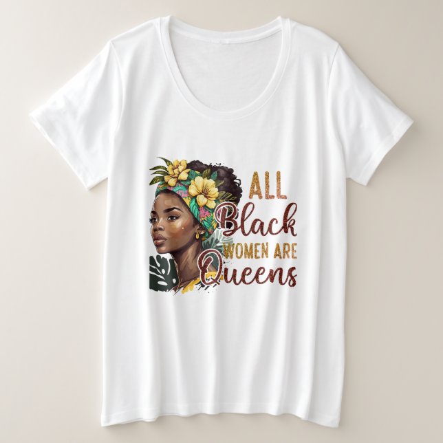 Alle schwarzen Frauen sind Königinnen Große Größe T-Shirt (Design vorne)