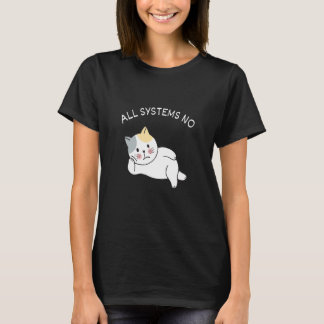 Alle Systeme Keine Faul Unkooperative Katzenmutter T-Shirt