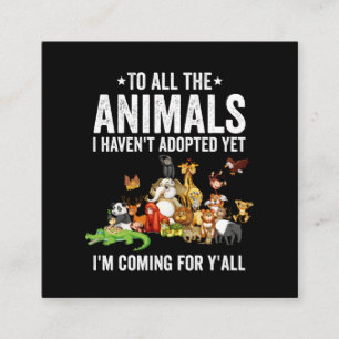 Alle Tiere, die ich Adoptiert habe, aber ich komme Quadratische Visitenkarte