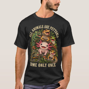 Alle Tiere sind streichelbar, manche nur einmal - T-Shirt