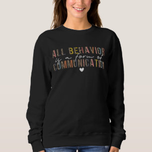 Alle Verhaltensweisen sind eine Form der Kommunika Sweatshirt