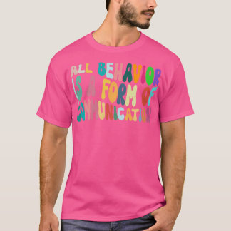 Alle Verhaltensweisen sind eine Form der Kommunika T-Shirt