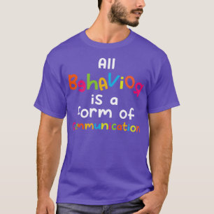 Alle Verhaltensweisen sind eine Form der Kommunika T-Shirt
