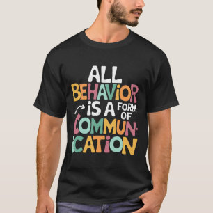 Alle Verhaltensweisen sind eine Form der Kommunika T-Shirt