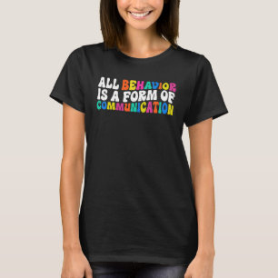 Alle Verhaltensweisen sind eine Form von Kommunika T-Shirt