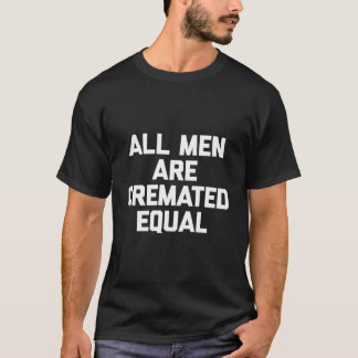 Alle werden gleich eingeäschert Spruch Bestatter T-Shirt