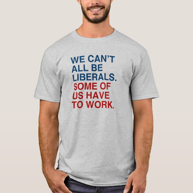 ALLE WIR KÖNNEN NICHT LIBERALE, EINIGE SEIN VON US T-Shirt (Vorderseite)