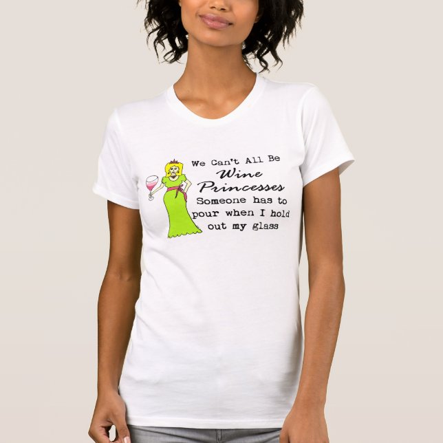 Alle wir können nicht Wein-Prinzessinnen, jemand T-Shirt (Vorderseite)