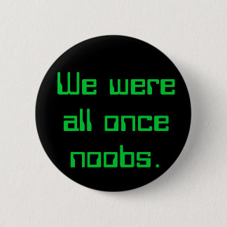 Alle wir waren einmal noobs. button