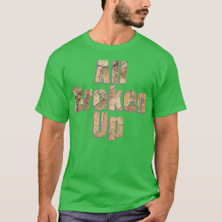 Alle zerbrochen T-Shirt