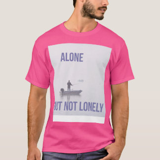 Allein, aber nicht einsam T-Shirt