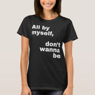 Allein allein, will nicht sein (weiß) T-Shirt