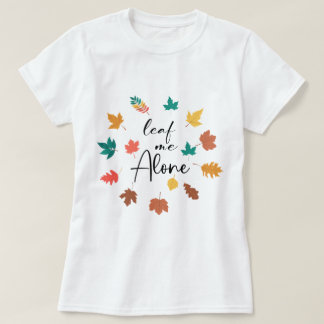 Allein sarkastischer Herbst verlassen T-Shirt