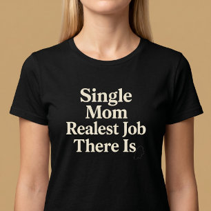 Alleinerziehende Mutter. Der härteste Job überhaup T-Shirt