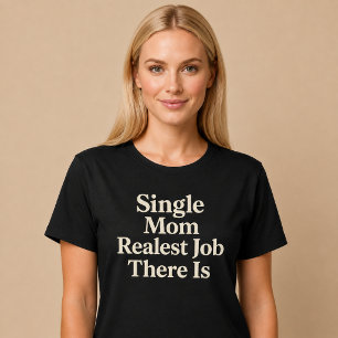 Alleinerziehende Mutter. Der härteste Job überhaup T-Shirt