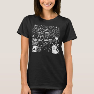 "ALLEINSTEHENDE ALTE JUNGFER, DIE ALLEIN STERBEN W T-Shirt