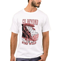 Aller au-delà Rester T-Shirt sauvage