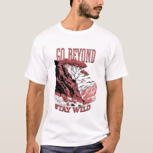Aller au-delà Rester T-Shirt sauvage