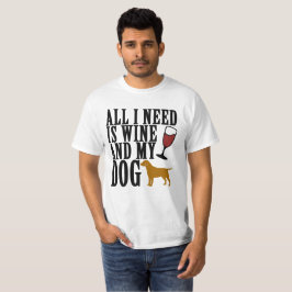 ALLER, DEN ICH BENÖTIGE, IST WEIN UND MEIN T-Shirt