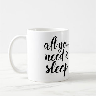 Aller, den Sie benötigen, ist Schlaf Kaffeetasse
