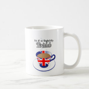 Aller es ist so schrecklich Briten Kaffeetasse
