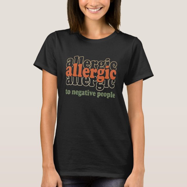 Allergic To Negative People Apparel T-Shirt (Vorderseite)