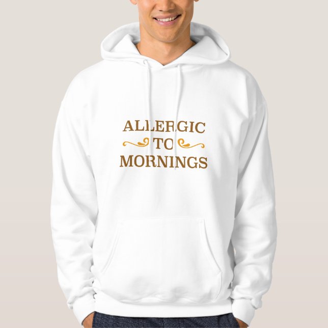 Allergie gegen Morgens Hoodie (Vorderseite)