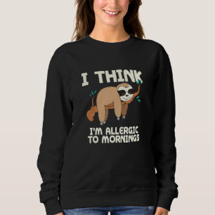 Allergie gegen Morgenschlampe Sweatshirt
