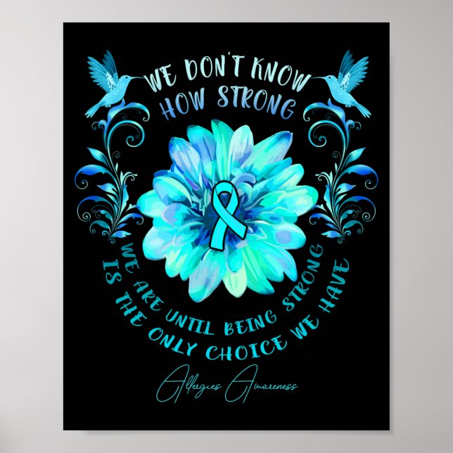 Allergies Awareness Flower We Dont Know How Stron  Poster (Vorne)