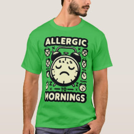 ALLERGISCH FÜR MORNINS T-Shirt