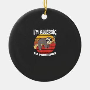 Allergisch Gegen Morgen Faultier Tier Faultierlieb Keramik Ornament